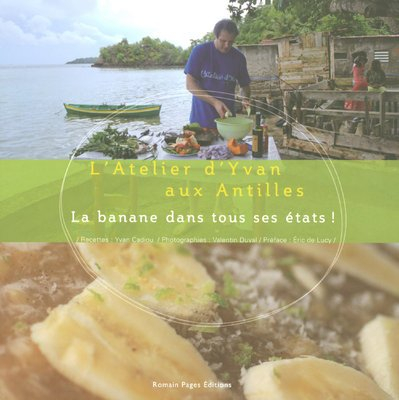L'atelier d'Yvan aux Antilles : la banane dans tous ses états !