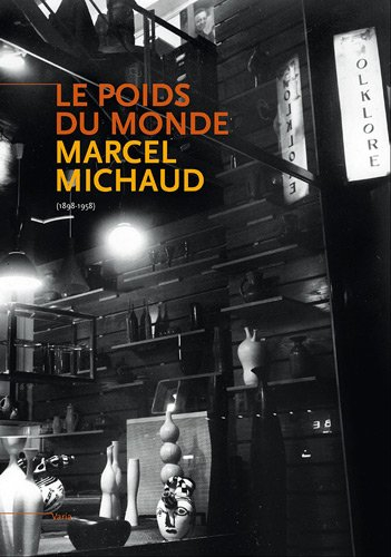 Marcel Michaud, le poids du monde : 1893-1958