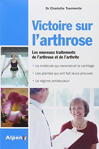 Victoire sur l'arthrose : les nouveaux traitements de l'arthrose et de l'arthrite