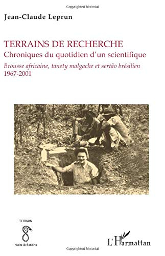 Terrains de recherche : chroniques du quotidien d'un scientifique : brousse africaine, tanety malgac
