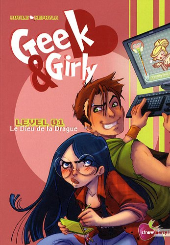 Geek & girly. Vol. 1. Le dieu de la drague