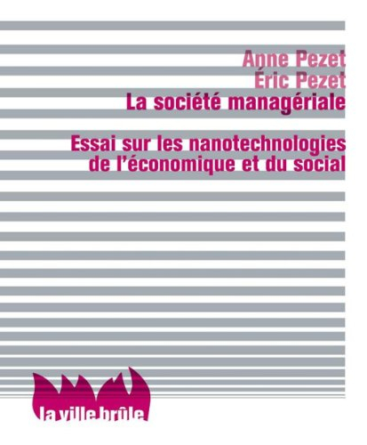 La société managériale : essai sur les nanotechnologies de l'économique et du social