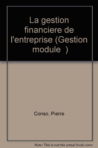 La gestion financière de l'entreprise. Vol. 1. Les techniques de l'analyse financière
