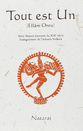 Tout est un (Ellâm Onru) : texte anonyme tamoul du XIXe siècle : enseignement de l'advaïta vedânta