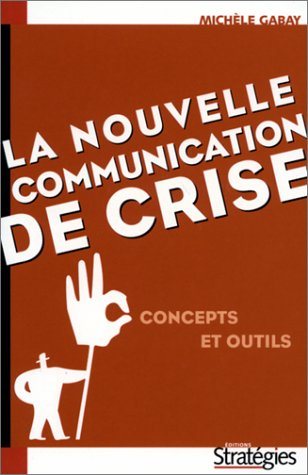 La nouvelle communication de crise : concepts et outils