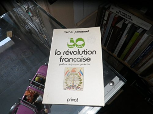 les 50 mots clefs de la révolution française