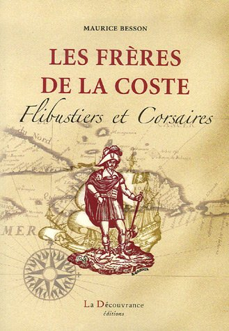 Les frères de la coste : flibustiers & corsaires