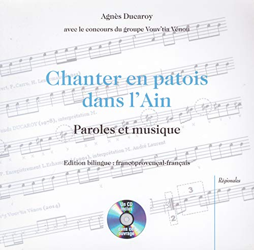 Chanter en patois dans l'Ain : Paroles et musique (avec un CD inclus, édition bilingue Francoprovenç