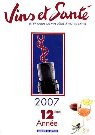 Vins et santé 2007 : le 1er guide du vin dédié à votre santé