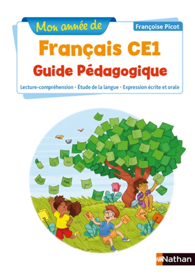 Mon année de français CE1 : guide pédagogique : lecture-compréhension, étude de la langue, expressio