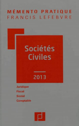 Sociétés civiles 2013 : juridique, fiscal, social, comptable : à jour au 1er septembre 2012