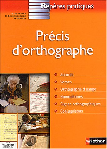 Précis d'orthographe : accords, verbes, orthographe d'usage, homophones, signes orthographiques, con