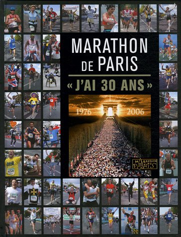 Marathon de Paris : j'ai 30 ans : 1976-2006 - ciccodicola, andré