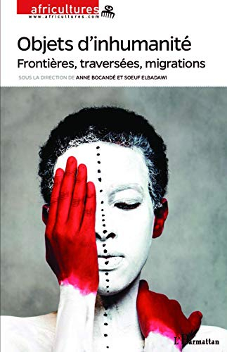 Africultures, n° 106. Objets d'inhumanité : frontières, traversées, migrations