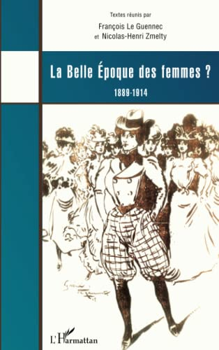 La Belle Epoque des femmes ? : 1889-1914 : colloque tenu à Orléans les 5 et 6 avril 2012