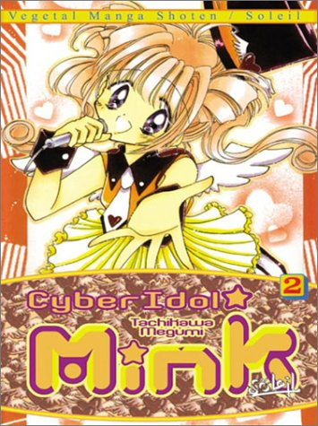 Cyber idol mink. Vol. 2. Transformation, amour et idol !