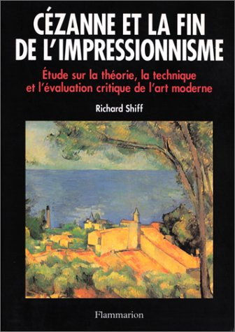 Cézanne et la fin de l'impressionnisme : étude sur la théorie, la technique et l'évaluation critique