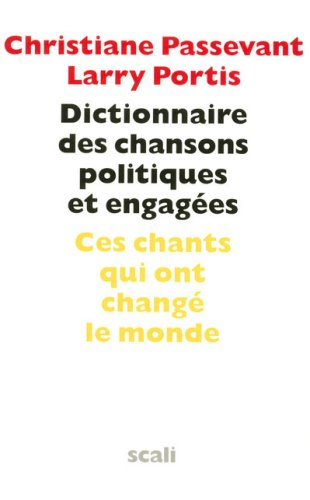 Dictionnaire des chansons politiques et engagées : ces chants qui ont changé le monde