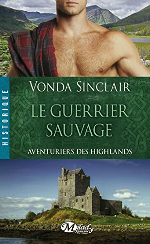 Aventuriers des Highlands. Vol. 1. Le guerrier sauvage