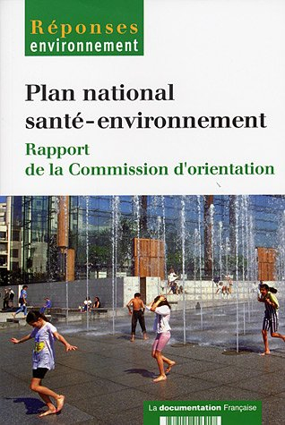 Plan national santé-environnement : rapport de la commission d'orientation