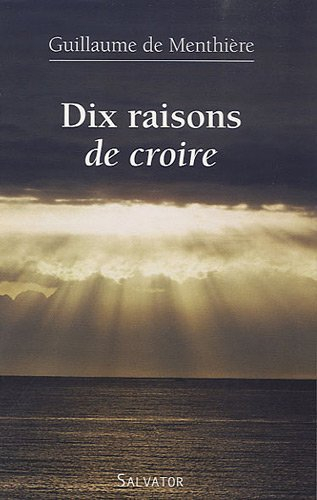 Dix raisons de croire