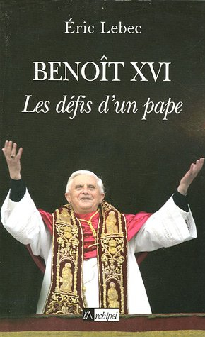 Benoît XVI : les défis d'un pape