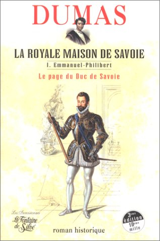 La royale Maison de Savoie : roman historique. Vol. 1. Emmanuel-Philibert