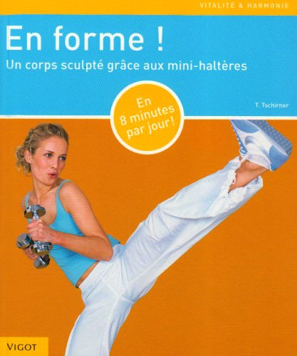 En forme ! : un corps sculpté grâce aux mini-haltères