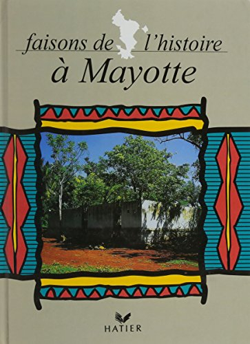 Histoire, Faisons de l'histoire à Mayotte CM, Mayotte