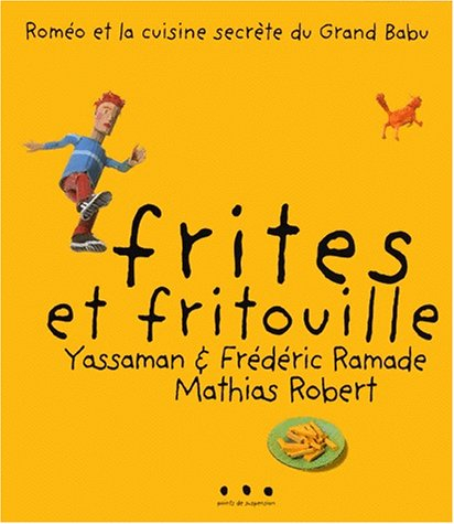 Roméo et la cuisine secrète du Grand Babu. Vol. 1. Frites et fritouille