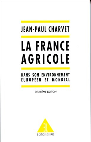 La France agricole, 2e édition. Dans son environnement européen et mondial