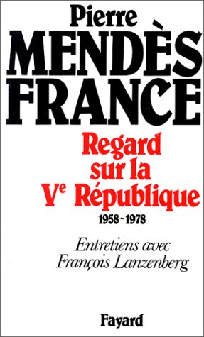 Regard sur la Ve République : entretiens avec François Lanzenberg, 1958-1978