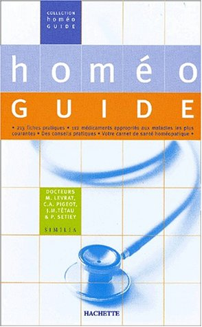Homéoguide : 213 maladies, 112 médicaments, des conseils pratiques, votre carnet de santé homéopathi