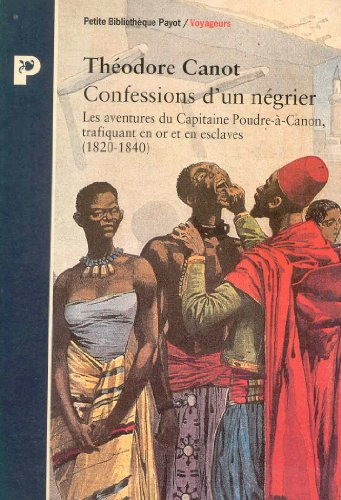 Confessions d'un négrier : les aventures du capitaine Poudre-à-Canon, trafiquant en or et en esclave