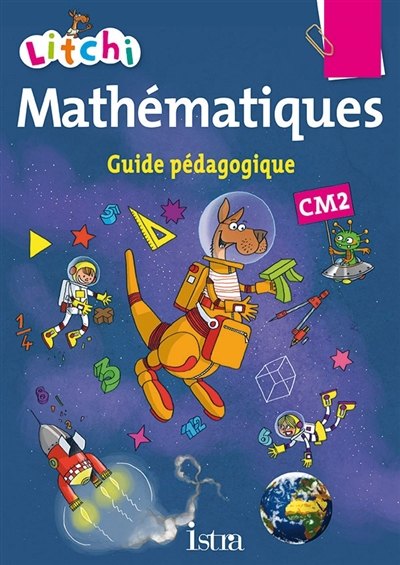 Litchi : mathématiques CM2 : guide pédagogique