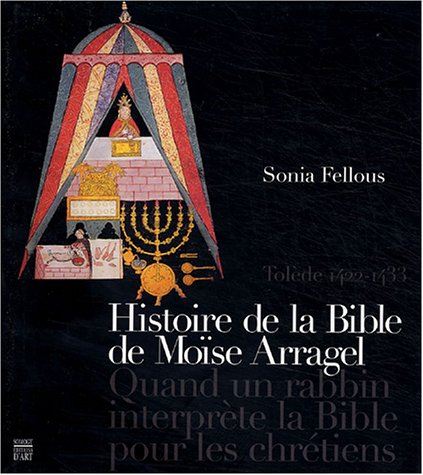 Histoire de la Bible de Moïse Arragel : quand un rabbin interprète la Bible pour les chrétiens : Tol