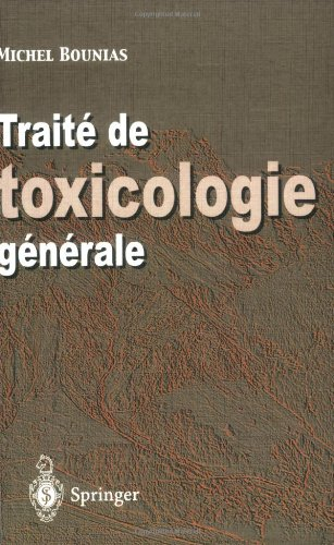 Traité de toxicologie générale : du niveau moléculaire à l'échelle planétaire
