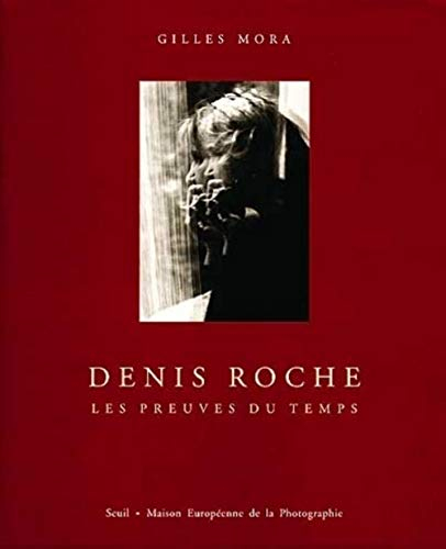 Denis Roche, les preuves du temps