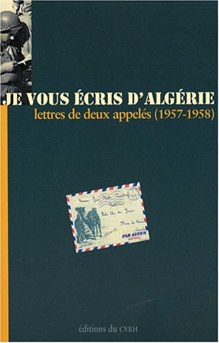 Je vous écris d'Algérie : lettres de deux appelés, 1957-1958