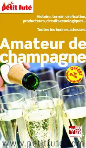Amateur de champagne : histoire, terroir, vinification, producteurs, circuits oenologiques... : tout