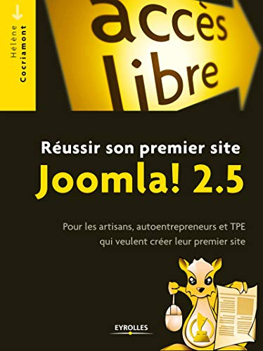 Réussir son premier site Joomla ! 2.5 : pour les artisans, autoentrepreneurs et TPE qui veulent crée