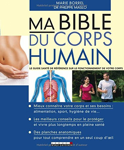 Ma bible du corps humain : le guide santé de référence sur le fonctionnement de votre corps