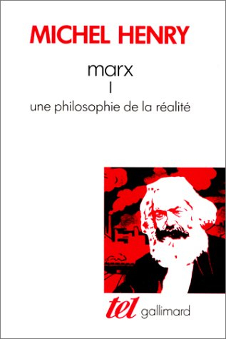 Marx. Vol. 1. Une philosophie de la réalité