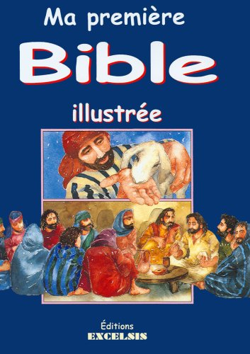 Ma première Bible illustrée : histoires de l'Ancien et du Nouveau Testaments