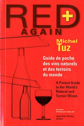 Red again + : guide de poche des vins naturels et des terroirs du monde. A pocket guide to the world