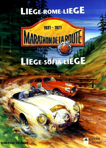 Marathon de la route, 1931-1971 : Liège-Rome-Liège, Liège-Sofia-Liège