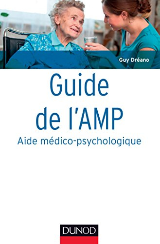Guide de l'AMP, aide médico-psychologique : statut et formation, institutions, pratiques professionn