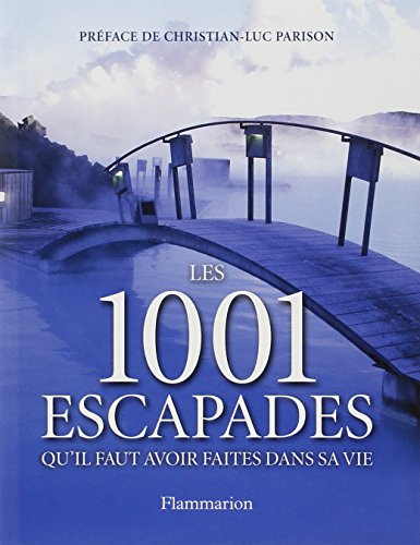 Les 1.001 escapades qu'il faut avoir faites dans sa vie