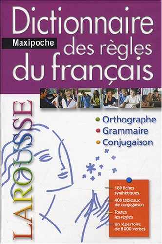 Dictionnaire maxipoche des règles du français : orthographe, grammaire, conjugaison