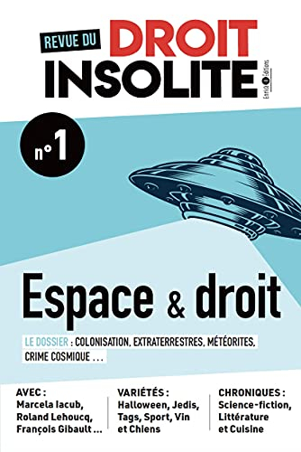 Revue du droit insolite, n° 1. Espace & droit : le dossier : colonisation, extraterrestres, météorit